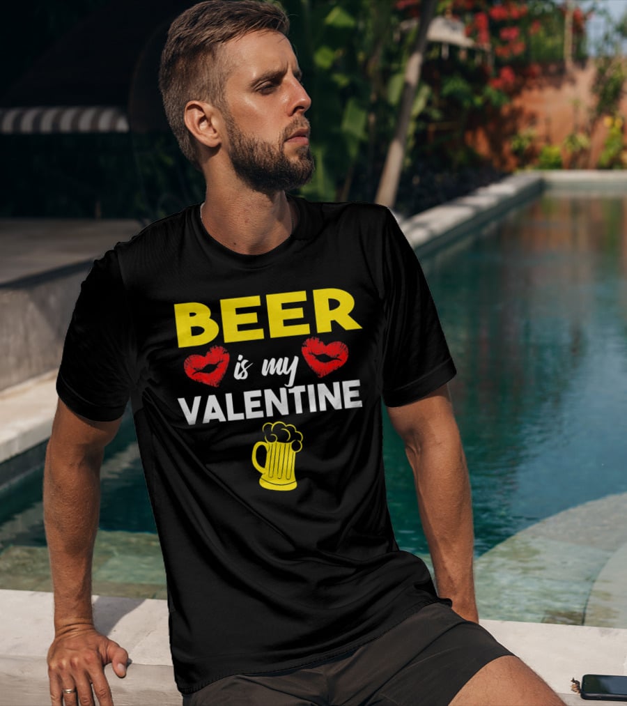 Beer Is My Valentine Drinkers Lovers Valentine's Day T-Shirt