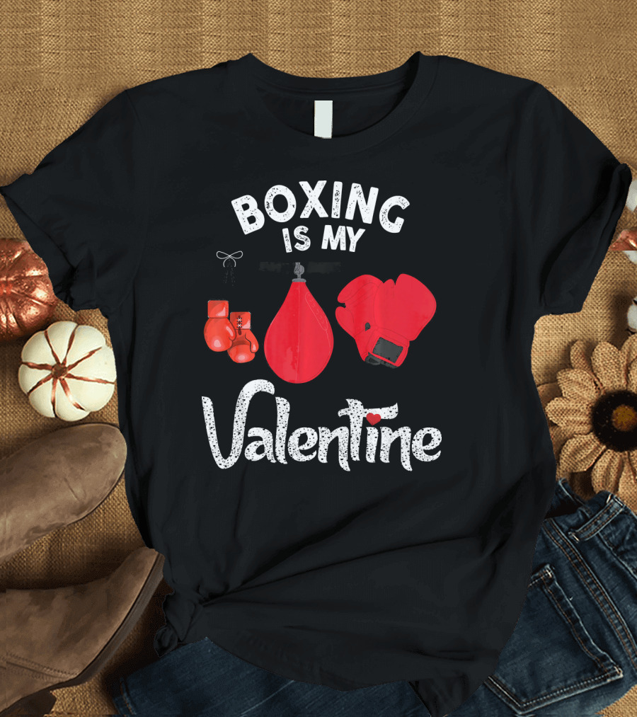 Boxing Is My Valentine Red Gloves Enthusiast Coach Fan Lovers T-Shirt