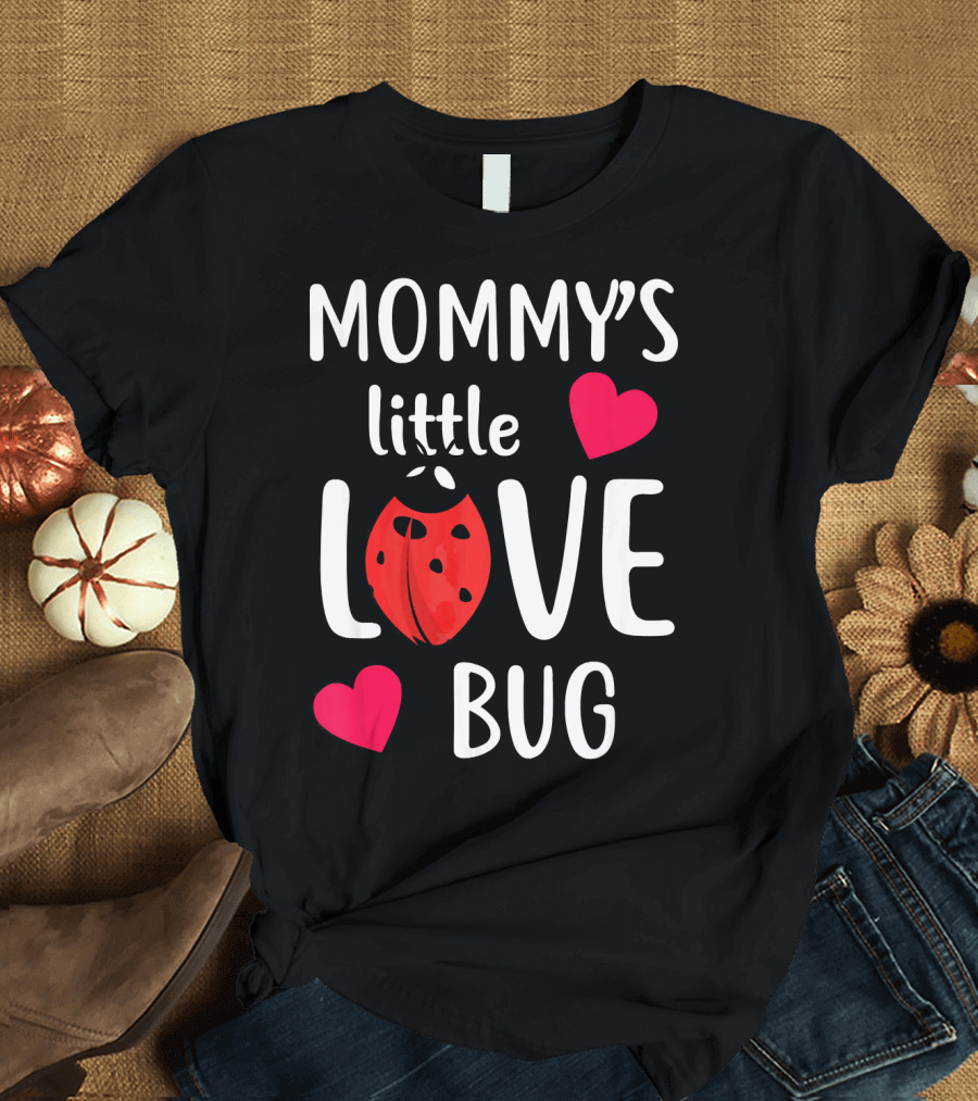 Mommy's Little Love Bug Valentine's Day T-Shirt