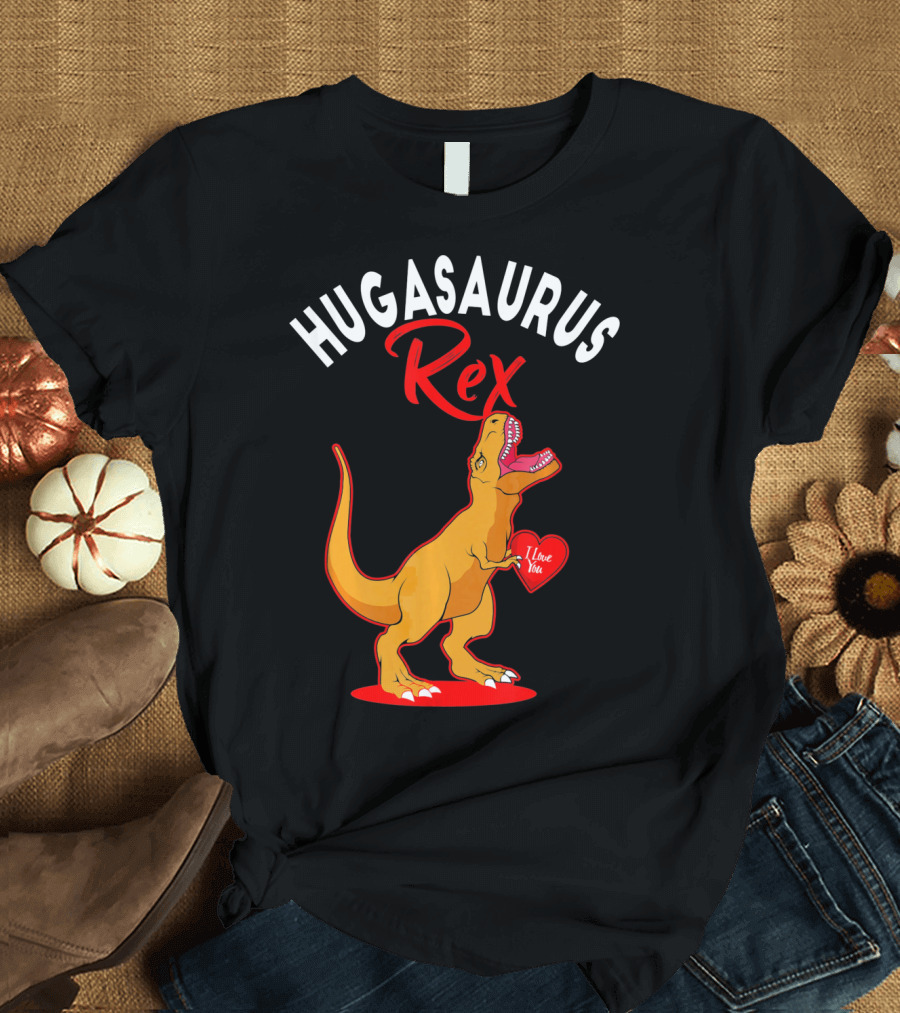 Hugasaurus Rex I Love You Valentines Day Dino T-Shirt