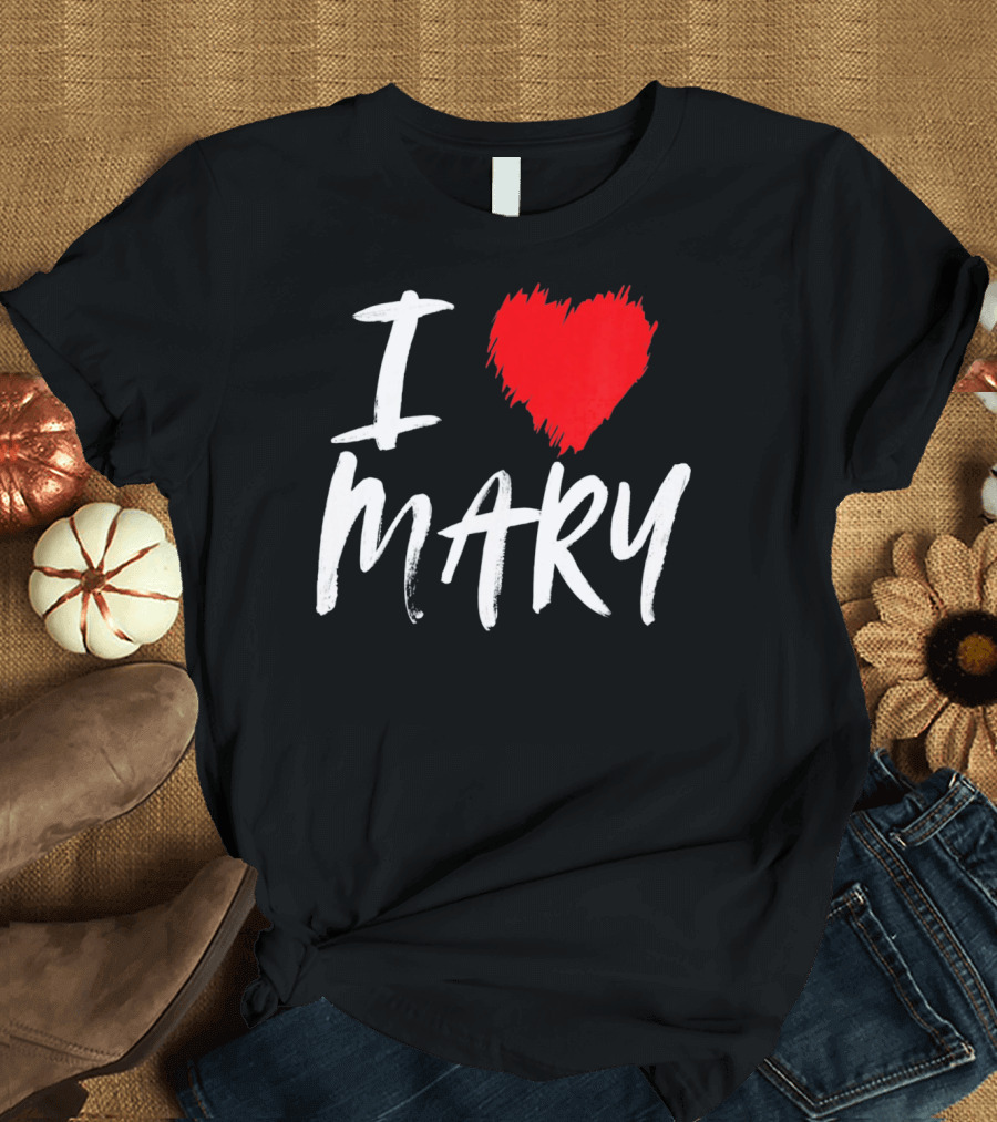 I Love Mary T-Shirt
