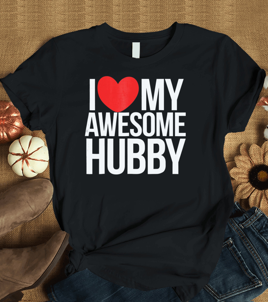 I Love My Awesome Hubby Valentine T-Shirt