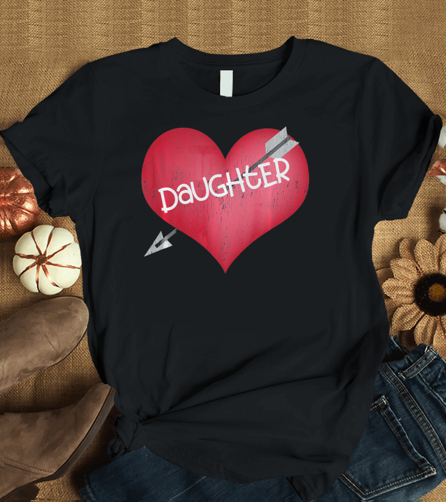 I LOVE MY DAUGHTER Valentine's Day Heart Arrow T-Shirt