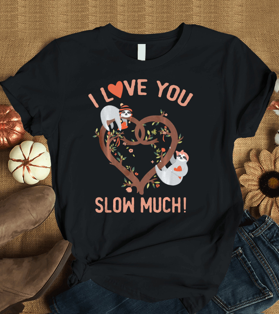 I Love You Slow Much Adorable Sloths in Heart Tree T-Shirt