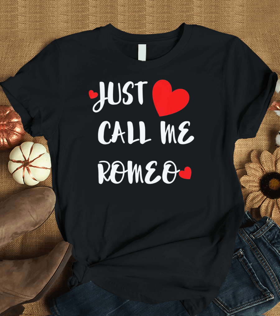 Just Call Me Romeo Valentine's Day Hearts T-Shirt