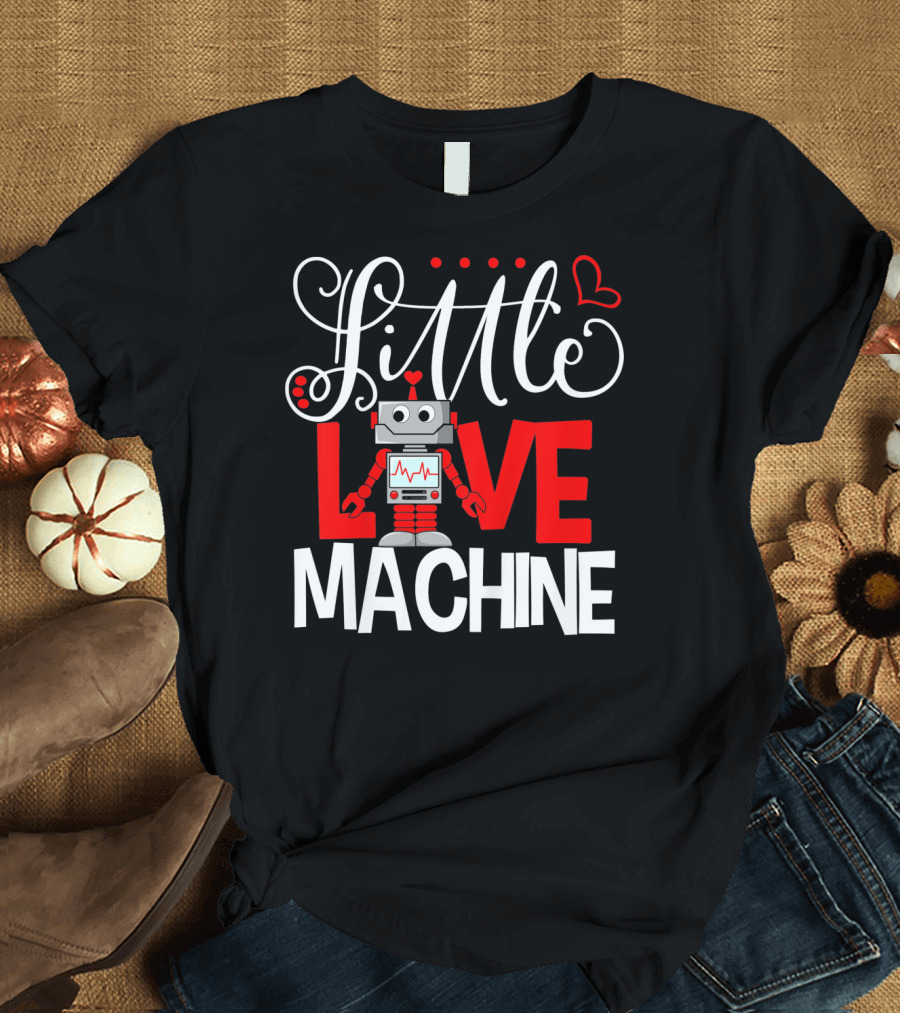 Little Love Machine Robot Valentines Day T-Shirt
