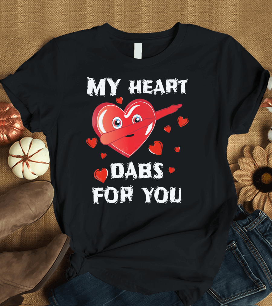 MY HEART DABS FOR YOU VALENTINES T-Shirt