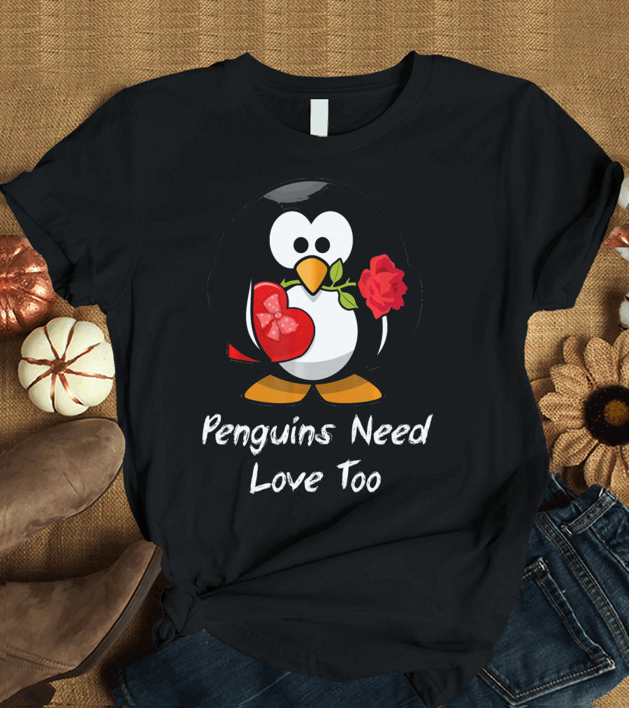 Penguins Need Love Too Funny Valentine's Day Penguin with Heart and Rose T-Shirt