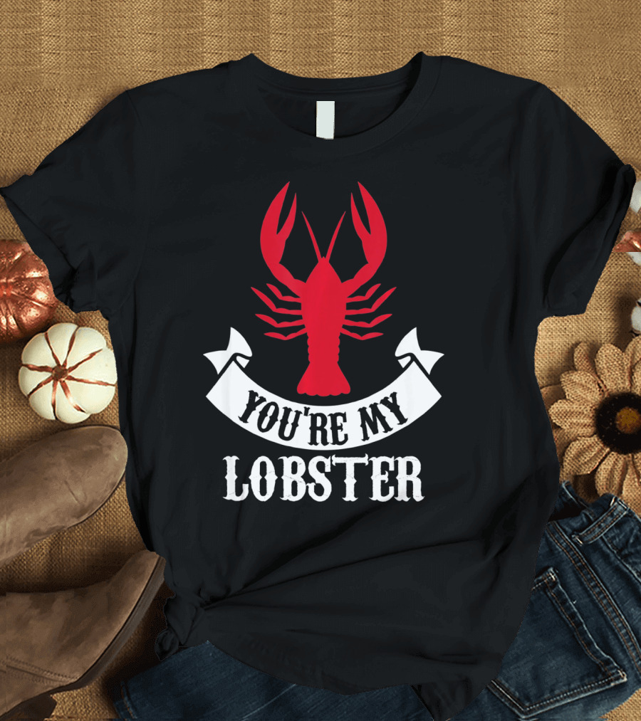 Romantic Valentines You're My Lobster Red Lobster Image T-Shirt