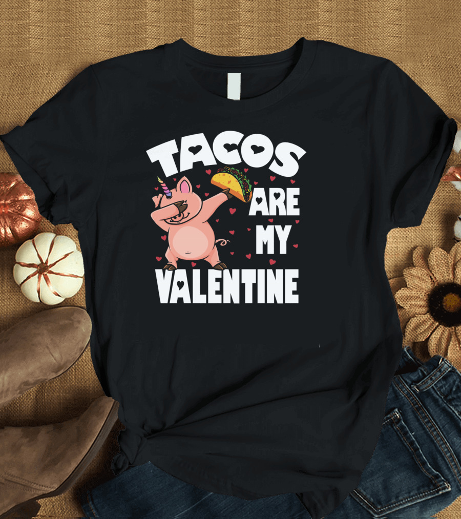 Tacos Are My Valentine Dabbing Pig with Hearts and Taco T-Shirt