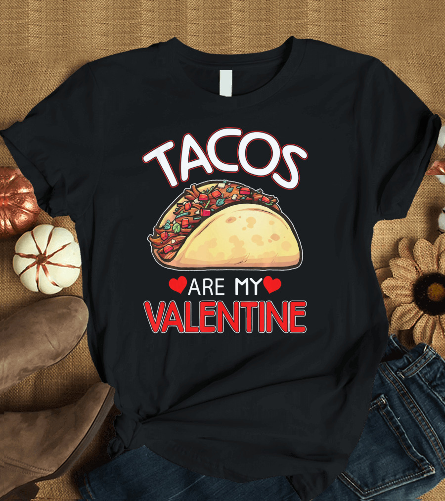 Tacos Are My Valentine Tacos Lover Heart T-Shirt