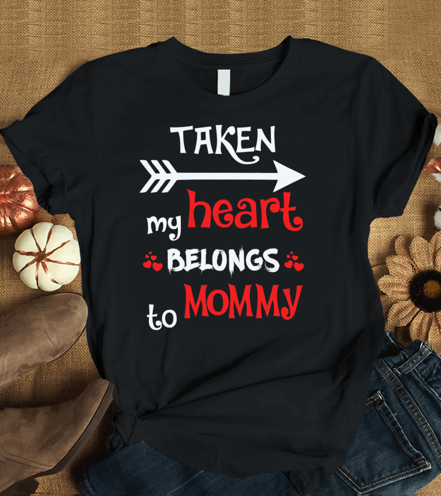 TAKEN My Heart Belongs To Mommy Arrow T-Shirt
