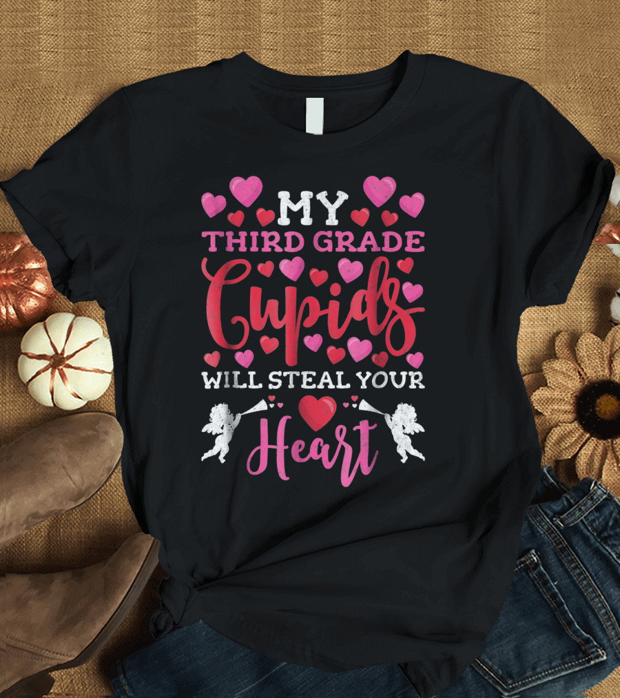 My Third Grade Cupids Will Steal Your Heart Teacher Valentines Day T-Shirt