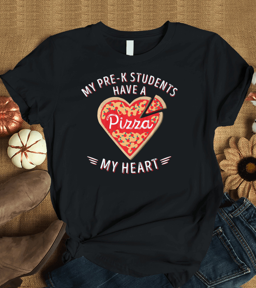 My Pre-K Students Have a Pizza My Heart Teacher Valentine's Day T-Shirt