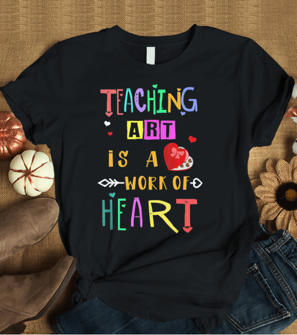 T-Shirt: Teaching Art Is A Work Of Heart Palette Love Arrows T-Shirt Teaching Art Is A Work Of Heart Palette Love Arrows T-Shirt