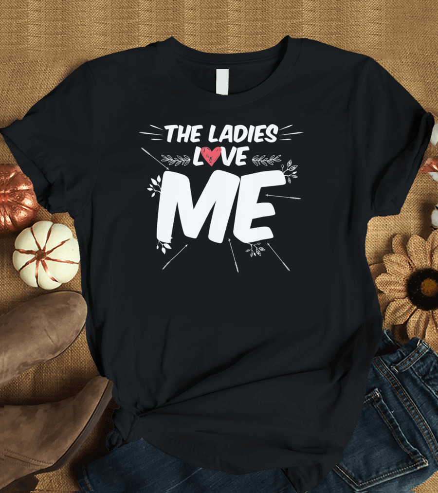 THE LADIES LOVE ME VALENTINES DAY MEN ICONIC T-Shirt