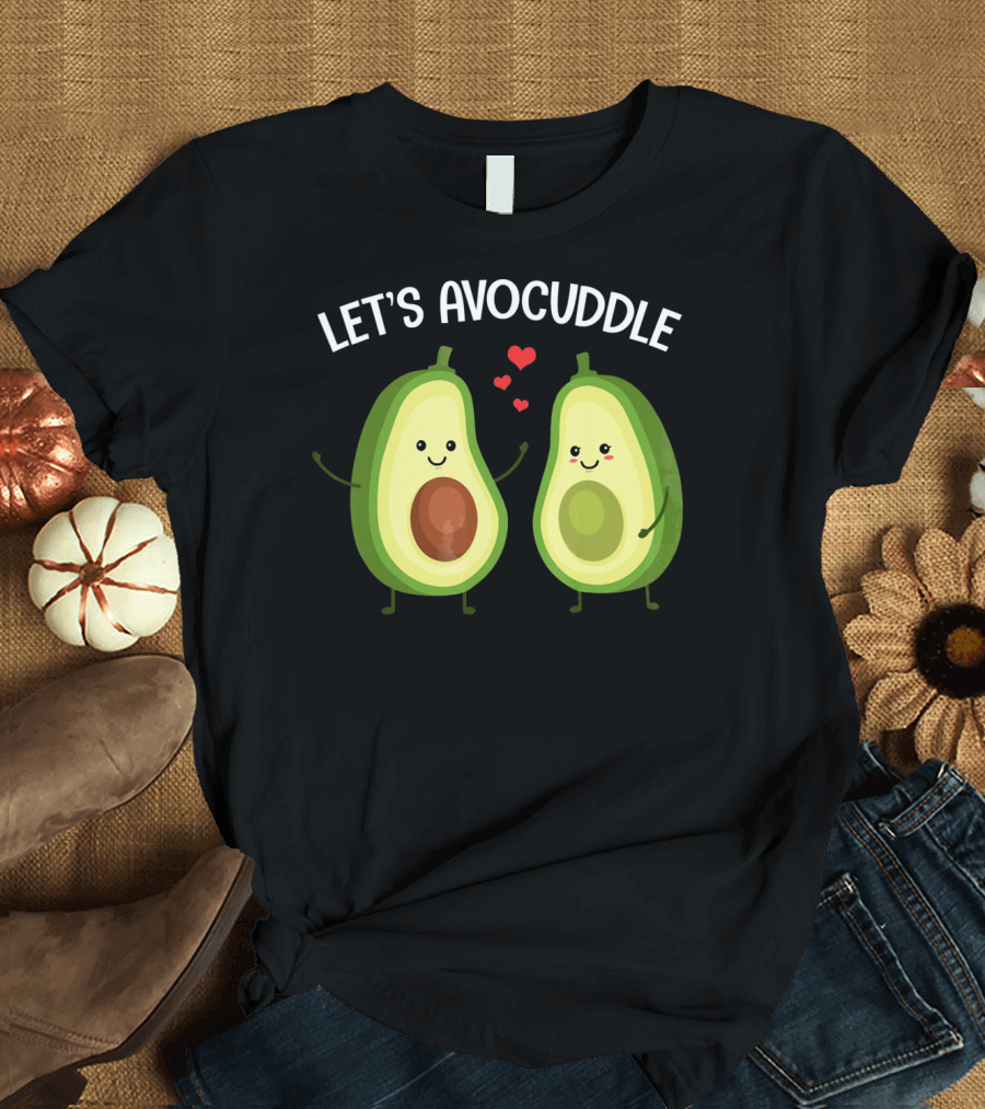 LET'S AVOCUDDLE FUNNY COUPLE AVOCADO LOVE T-Shirt