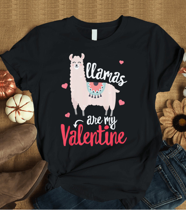 T-Shirt: Llamas Are My Valentine Funny Valentines Hearts and Llama T-Shirt Llamas Are My Valentine Funny Valentines Hearts and Llama T-Shirt