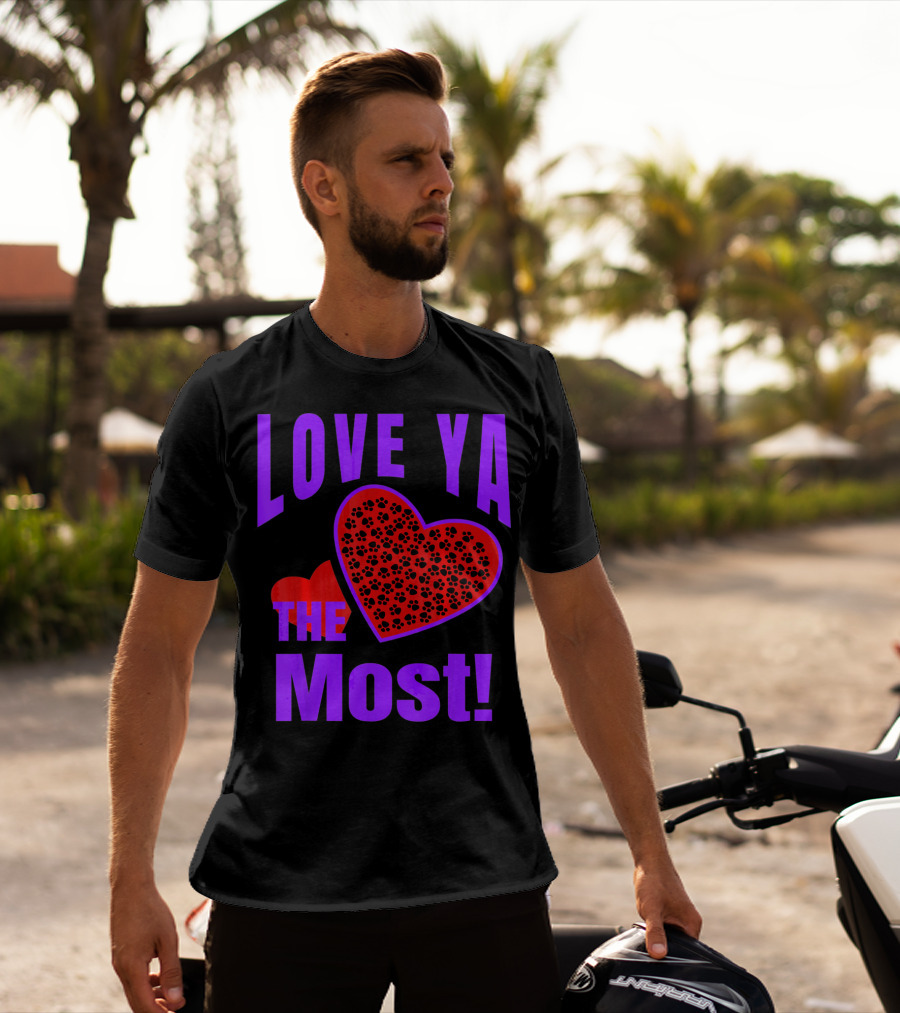 Love Ya The Most Red Heart With Dog Paw Valentine T-Shirt