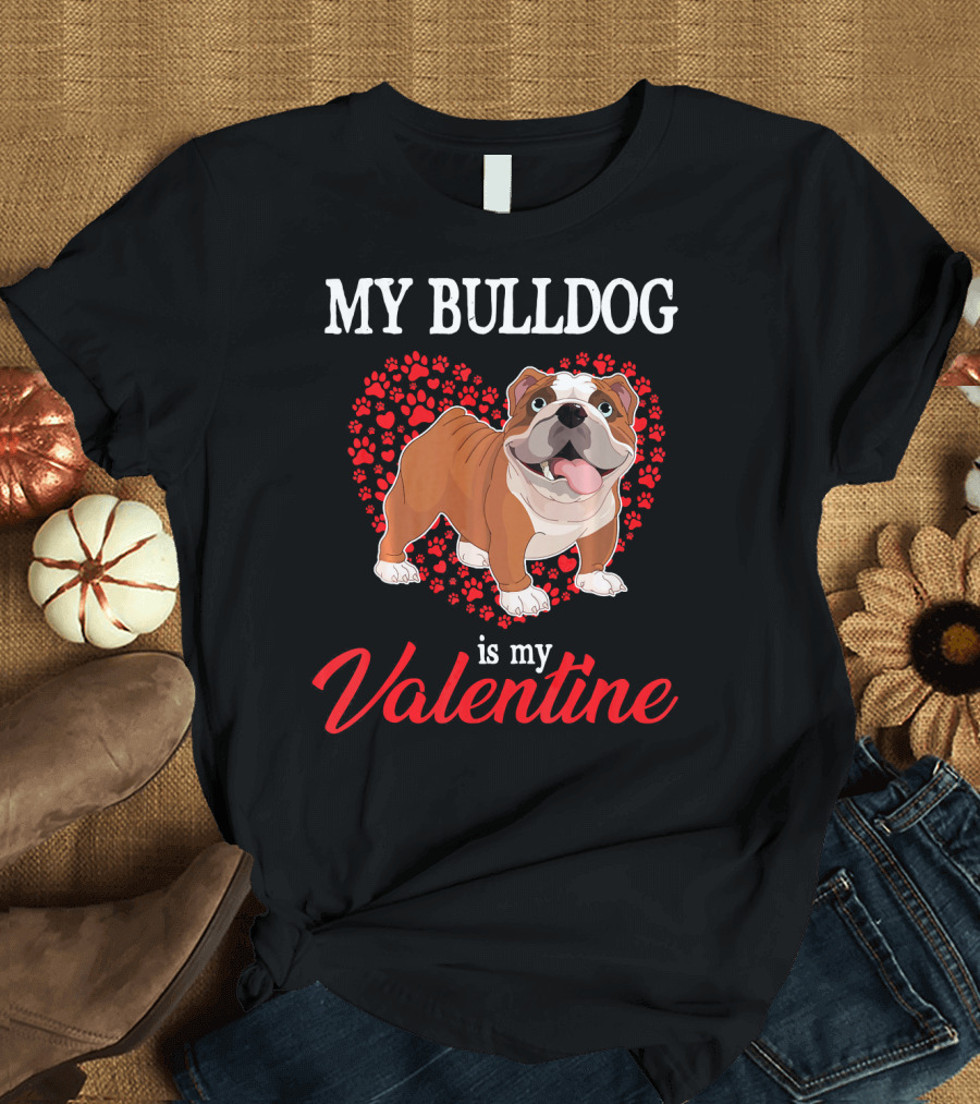 My Bulldog Is My Valentine with Heart and Paw Prints T-Shirt