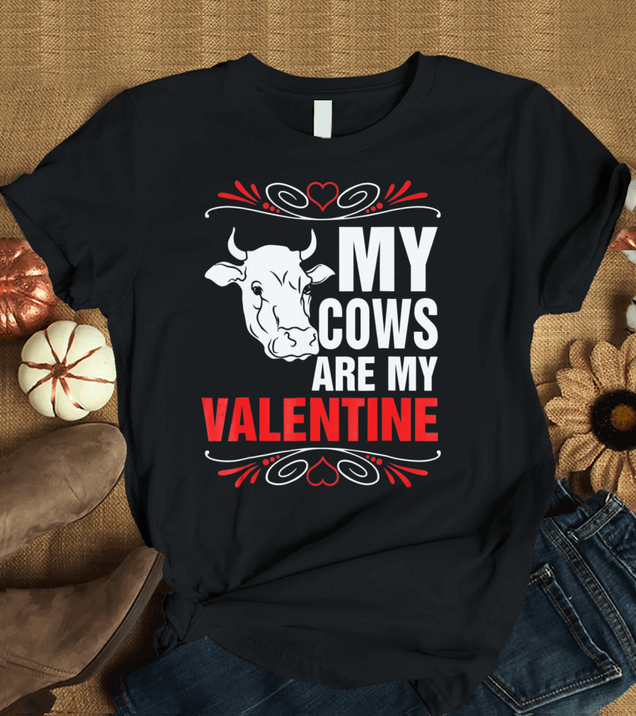 MY COWS ARE MY VALENTINE Cow Drawing Heart Decorations T-Shirt