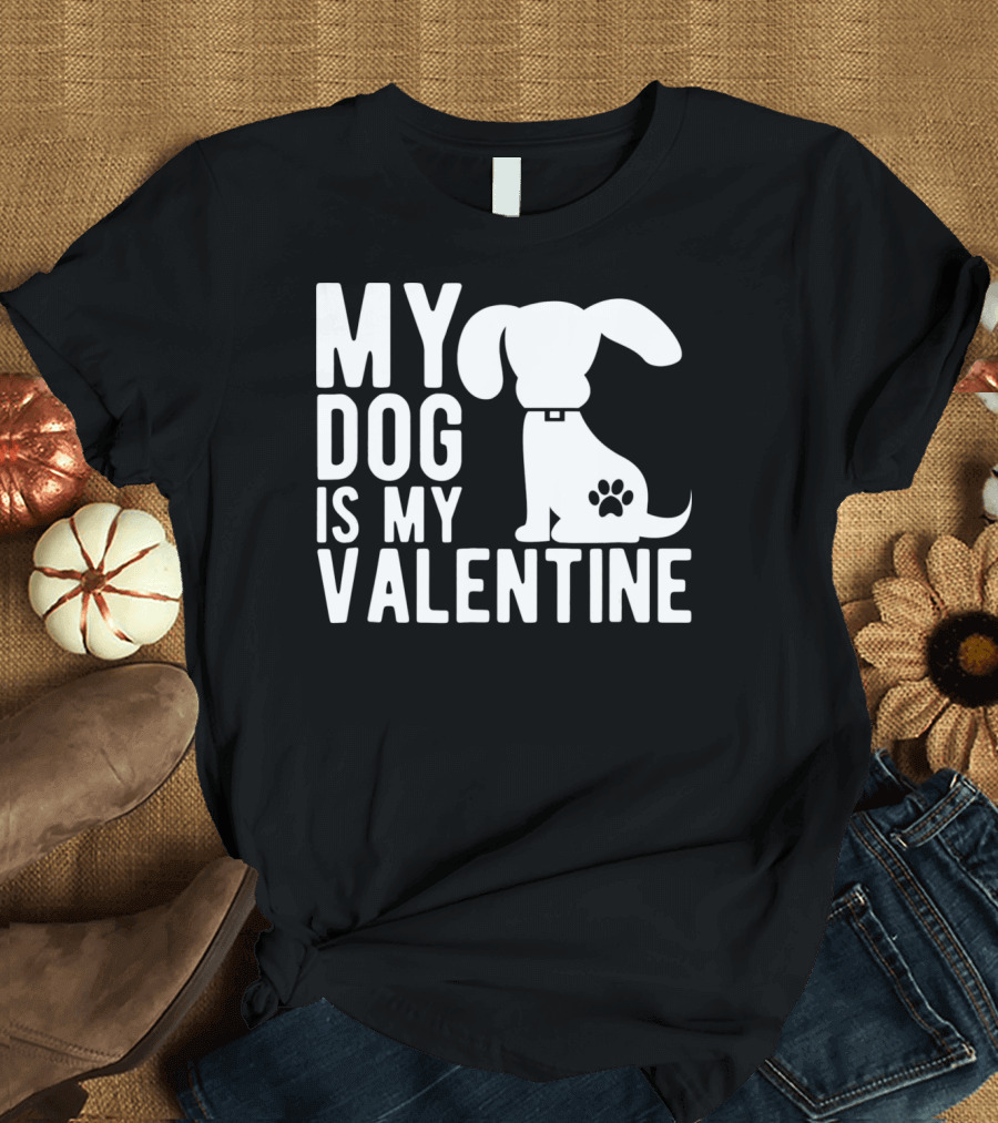 My Dog Is My Valentine Paw Print Puppy Valentine's Day T-Shirt