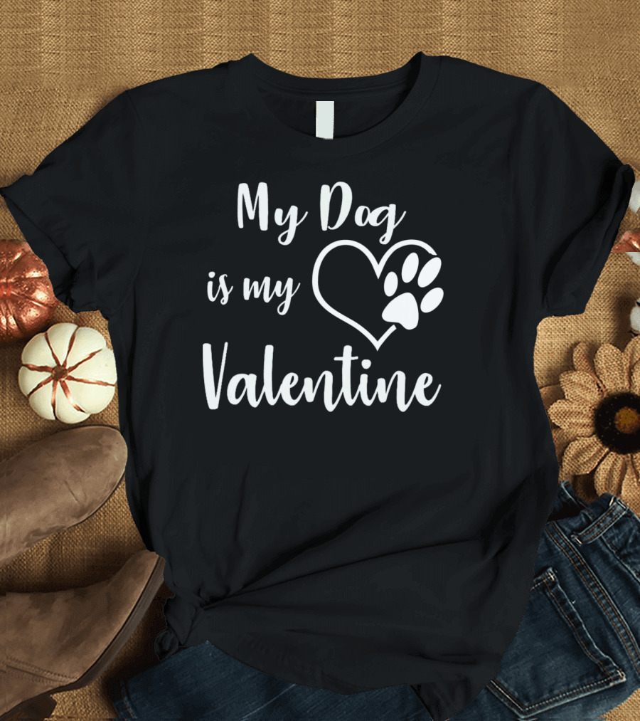 My Dog Is My Valentine Heart Pawprint T-Shirt