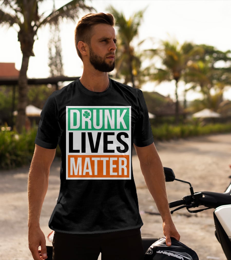 Drunk Lives Matter Clover Block Text T-Shirt
