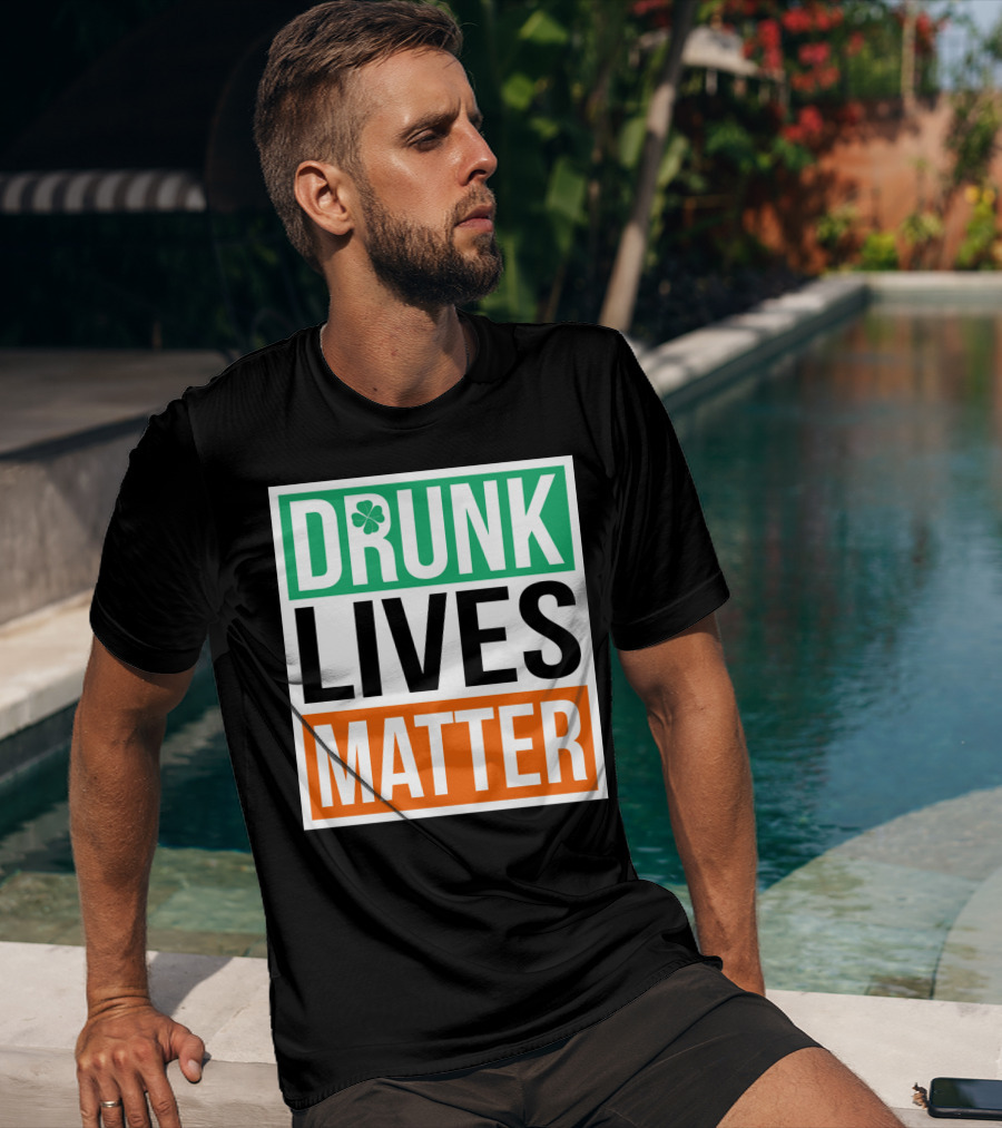 Drunk Lives Matter Clover Block Text T-Shirt