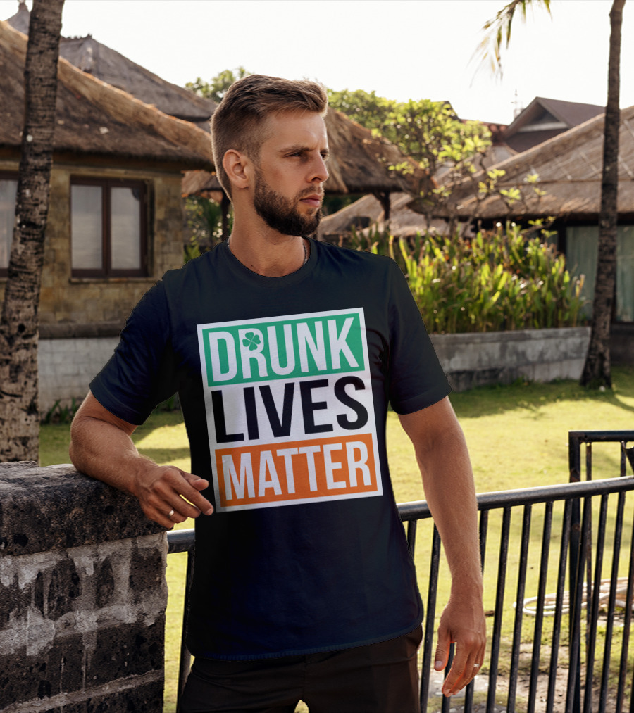 Drunk Lives Matter Clover Block Text T-Shirt