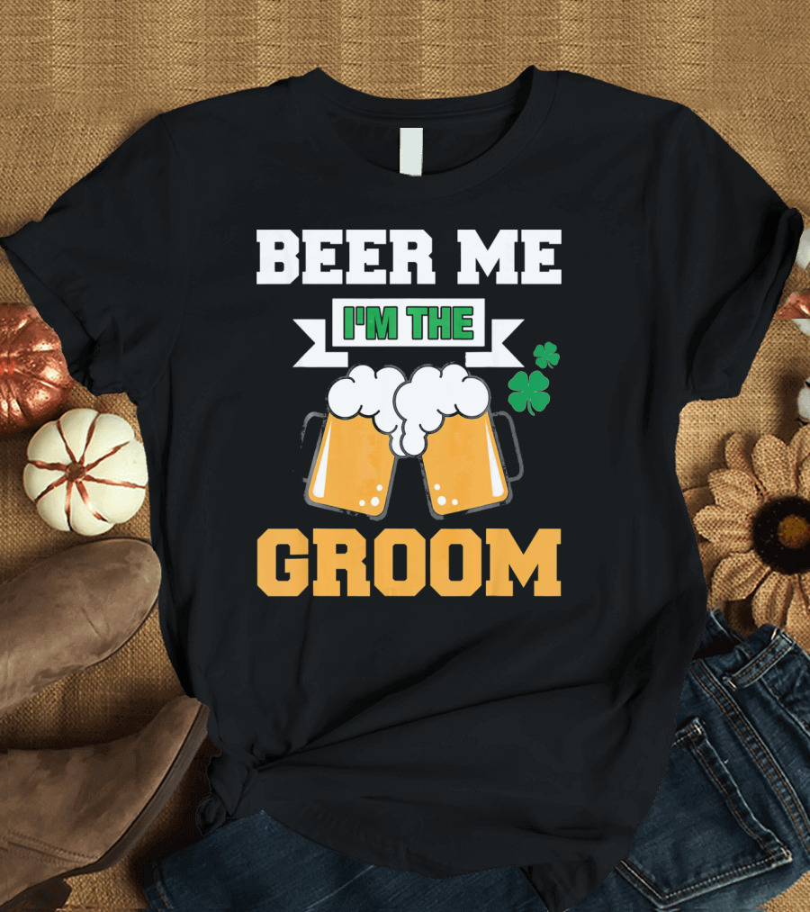 Beer Me I'm the Groom St Patrick's Day Shamrock T-Shirt