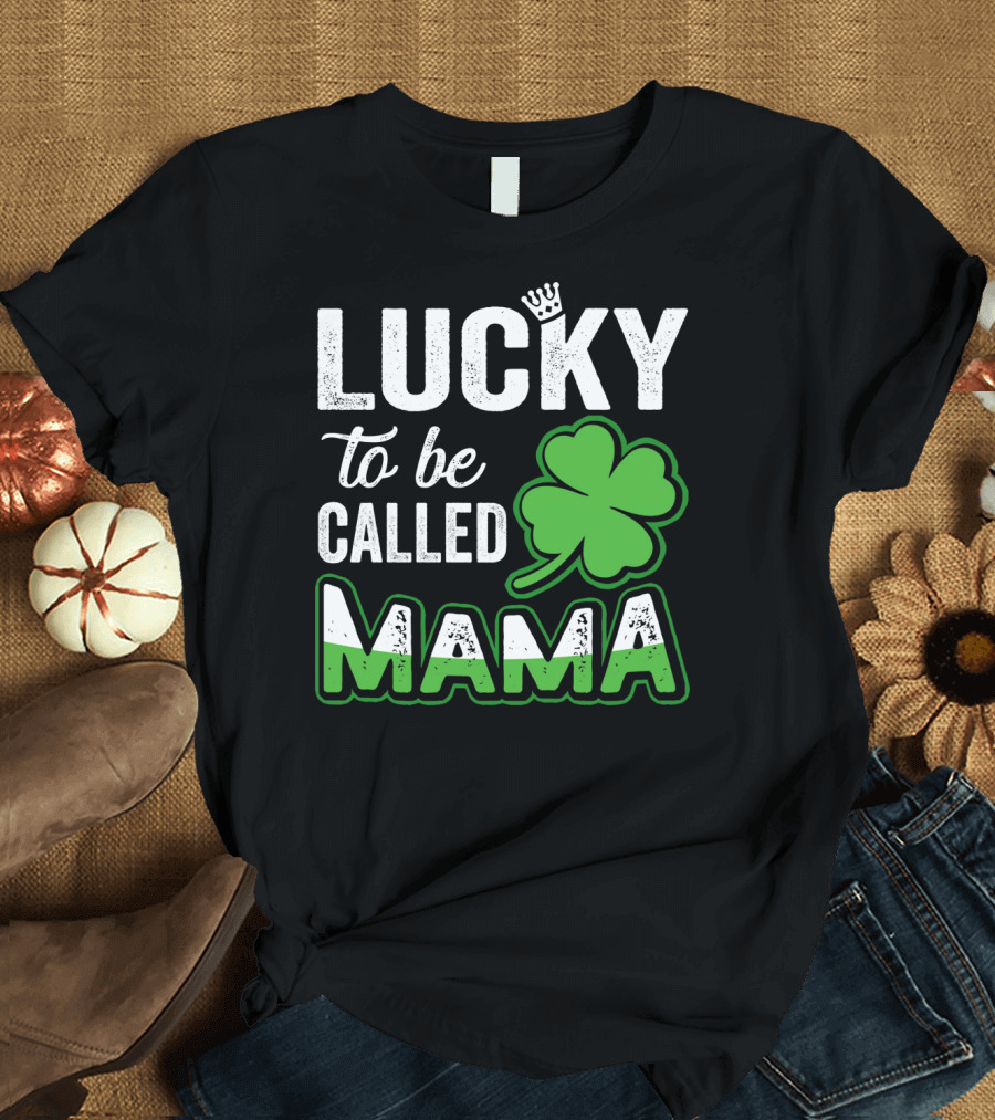 Lucky to Be Called Mama Clover Crown T-Shirt