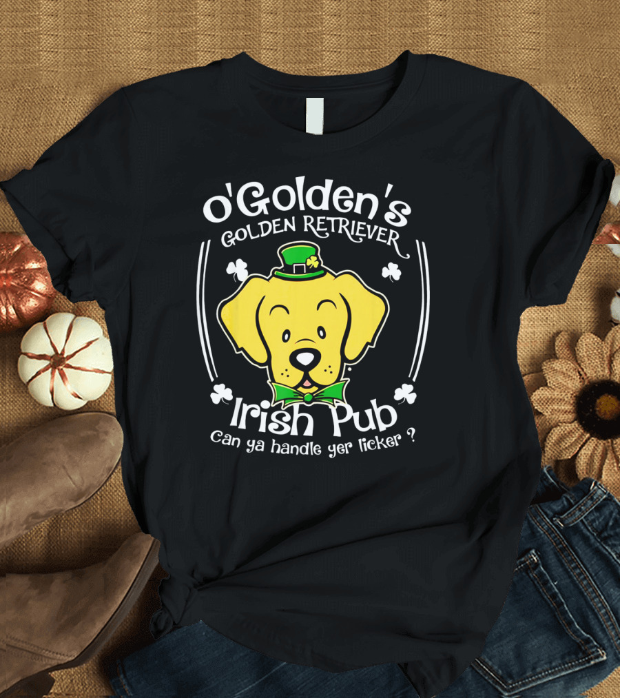 OGolden's Golden Retriever Irish Pub Can Ya Handle Yer Licker? T-Shirt