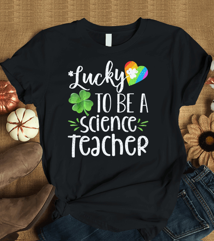 Lucky To Be A Science Teacher Shamrock Rainbow T-Shirt