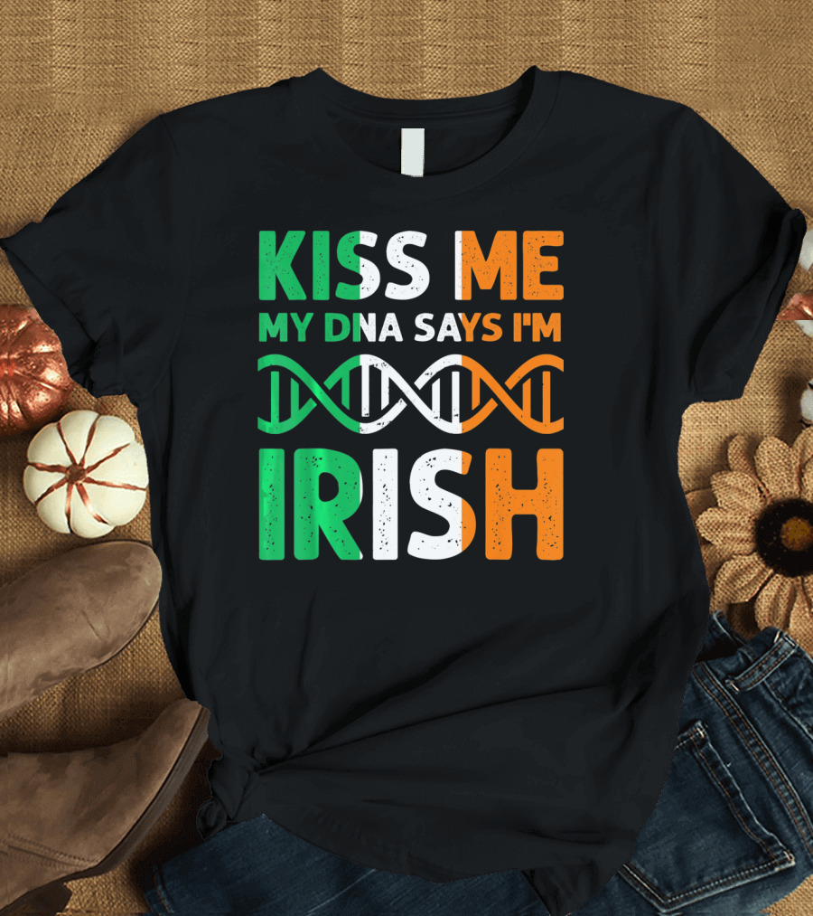 Kiss Me My DNA Says I'm Irish T-Shirt