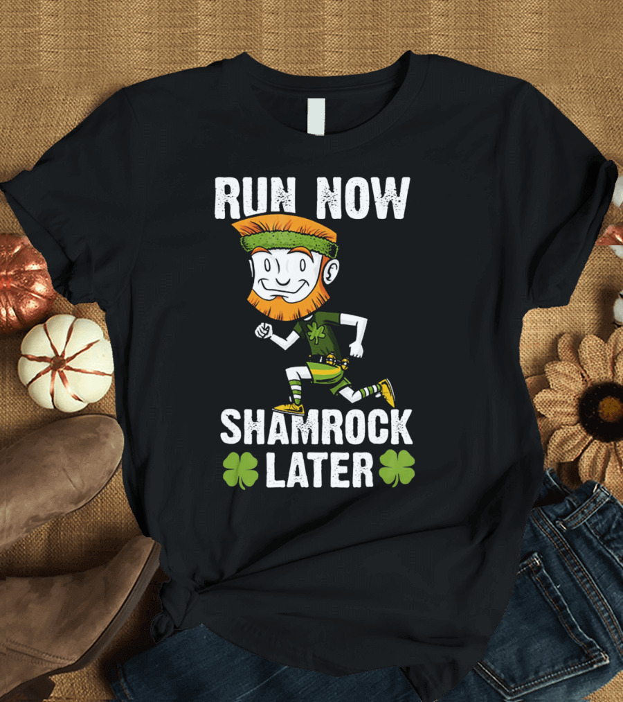 RUN NOW SHAMROCK LATER PATRI ST PATRICK'S DAY RUNNING LEPRECHAUN T-Shirt