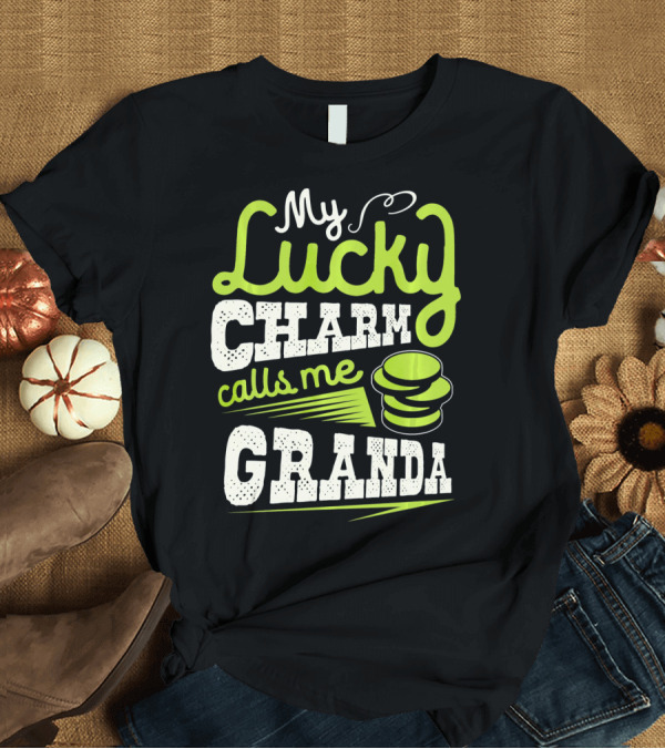 T-Shirt: My Lucky Charm Calls Me Granda T-Shirt My Lucky Charm Calls Me Granda T-Shirt