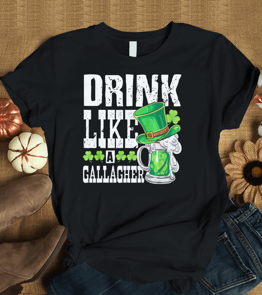 Drink Like A Gallagher Green Beer Hat Shamrocks T-Shirt