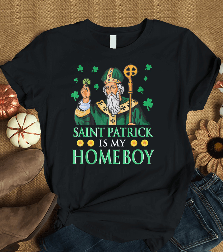 Saint Patrick Is My Homeboy Shamrocks T-Shirt