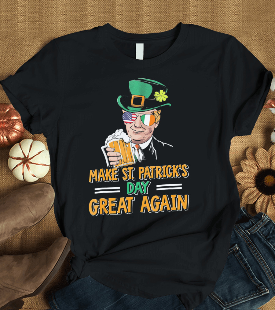 Make St Patrick's Day Great Again American Irish Flag Shades Leprechaun Hat Beer T-Shirt