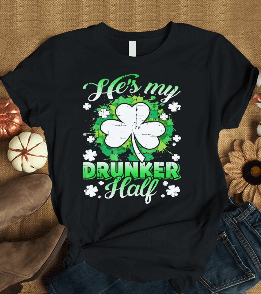He's My Drunker Half Clover Shamrock T-Shirt