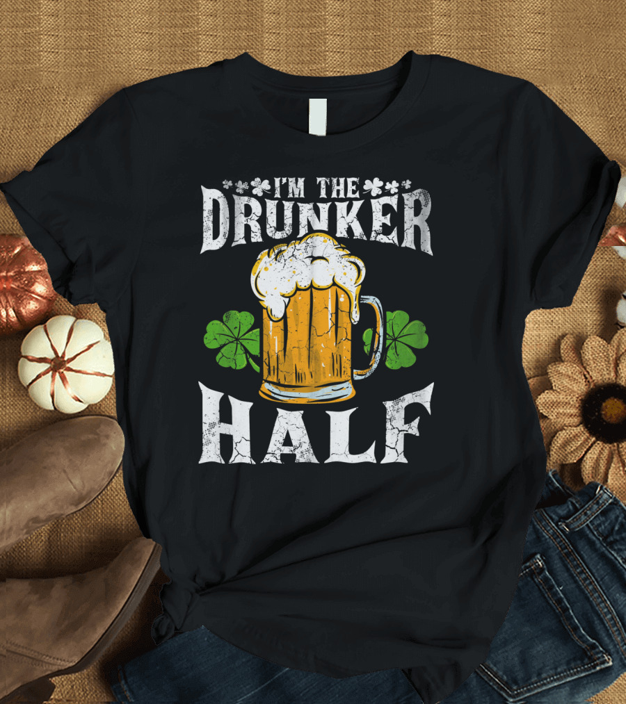 I'm The Drunker Half St Patricks Day Beer Shamrocks T-Shirt