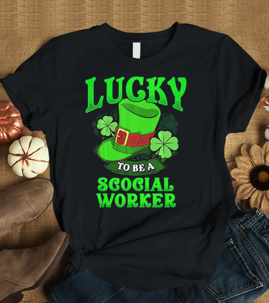 Lucky To Be A Social Worker St Pat Clover Hat T-Shirt