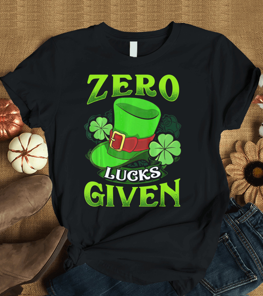 Zero Lucks Given Leprechaun Hat Shamrocks Women Men T-Shirt