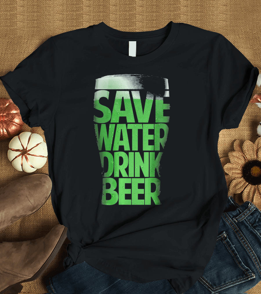 Save Water Drink Beer Funny St Pat Saint Patrick's Day Green Beer Glass T-Shirt