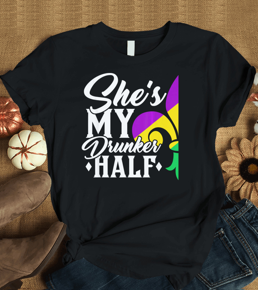 She's My Drunker Half Fleur de Lis Mardi Gras Colors T-Shirt