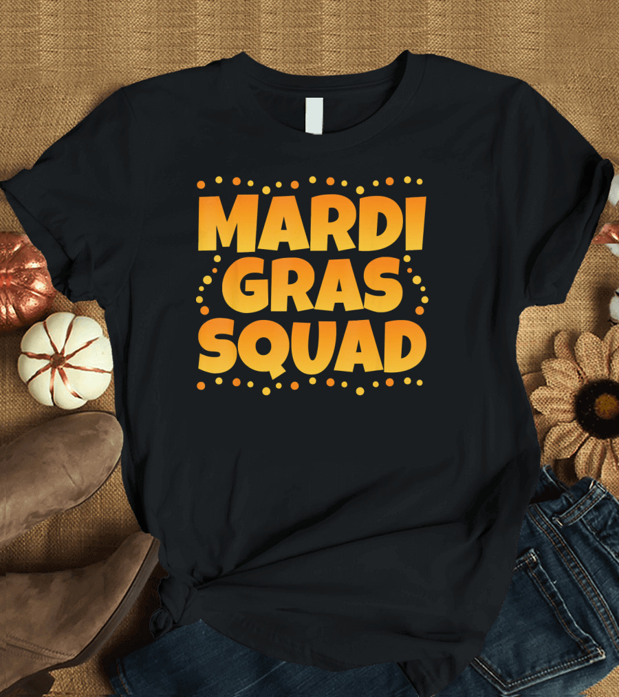 Mardi Gras Squad Funny Mardi Gras Celebration Text with Festive Dots T-Shirt