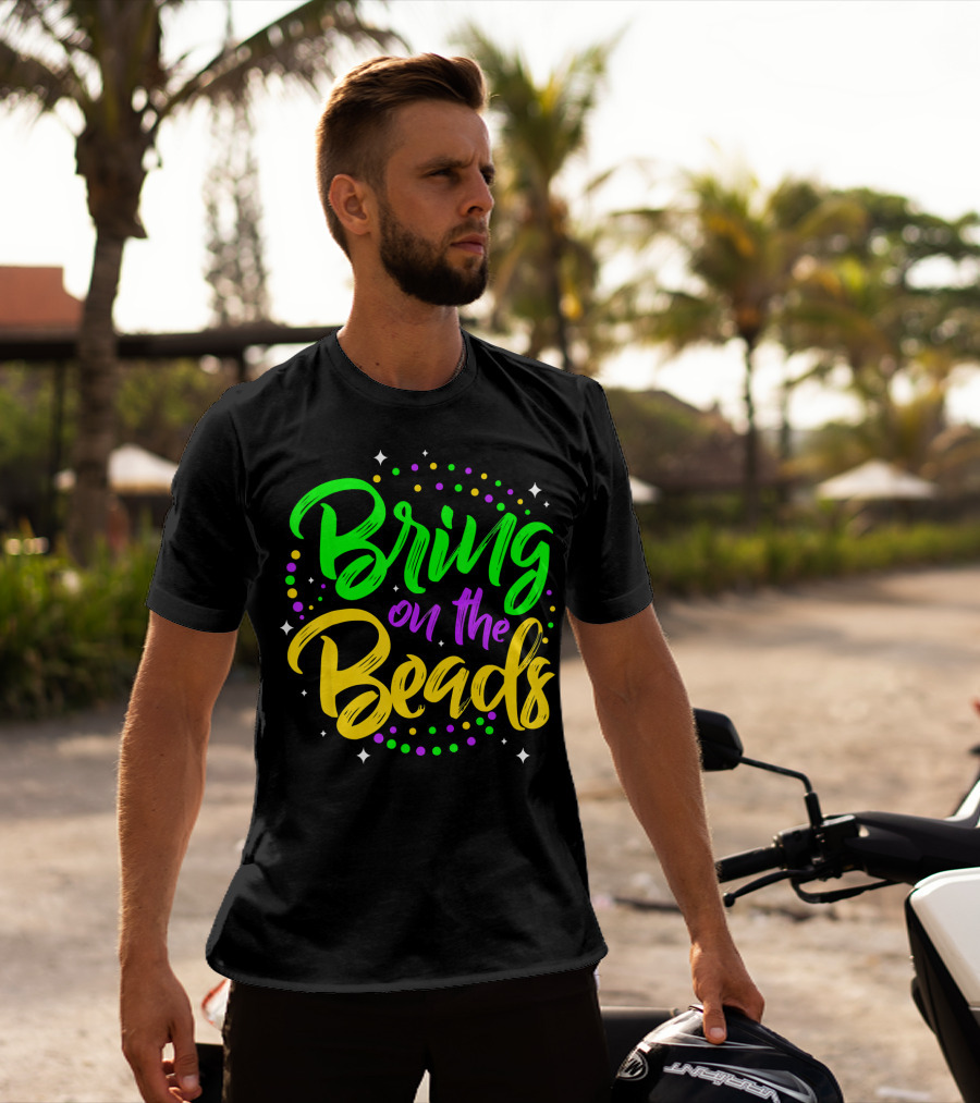 Bring On The Beads Funny Mardi Gras T-Shirt