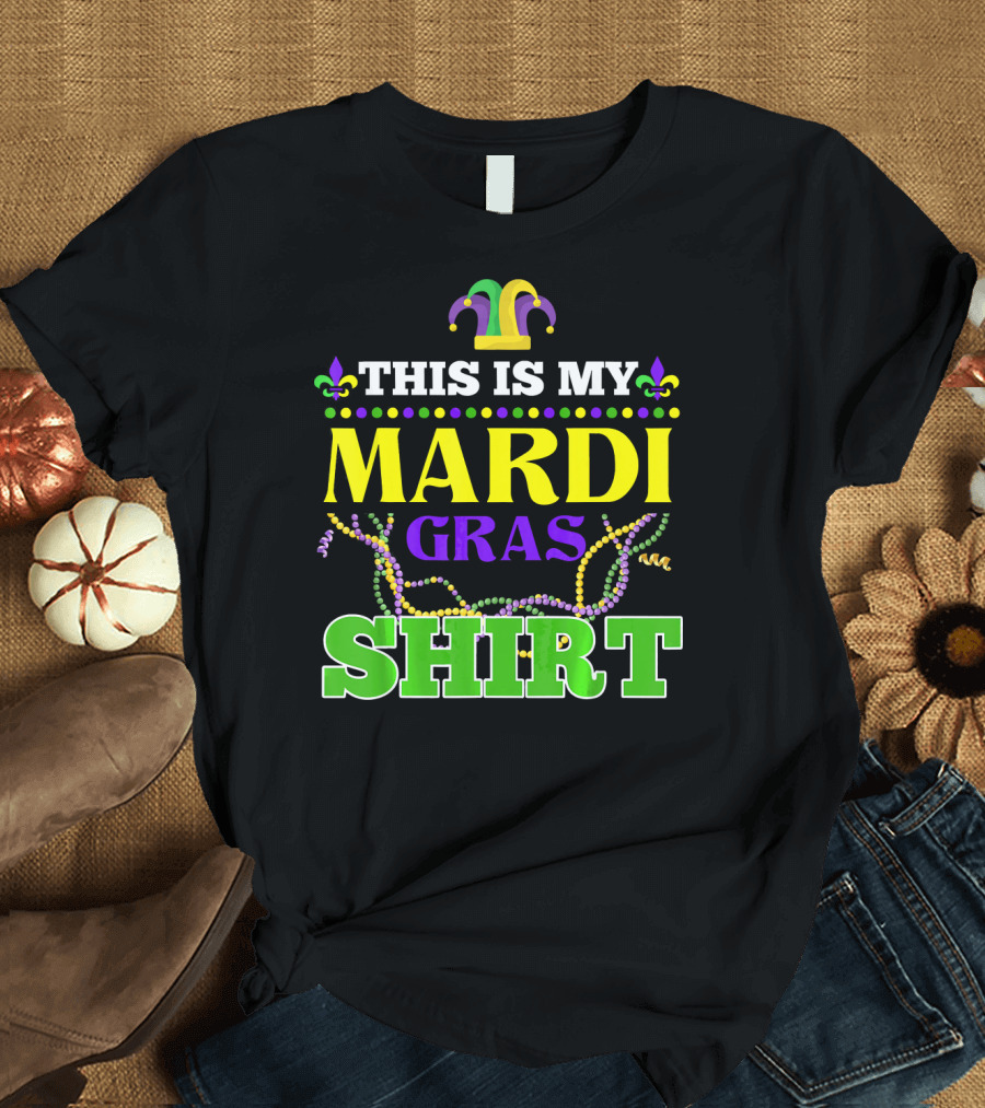This Is My Mardi Gras Shirt Funny Beads Fleur De Lis Jester Hat T-Shirt