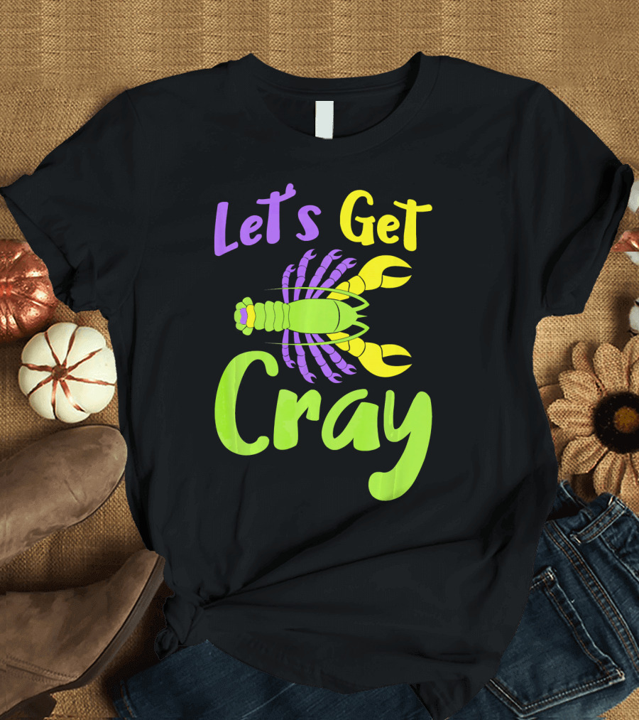 Let's Get Cray Funny Mardi Gras Crawfish T-Shirt